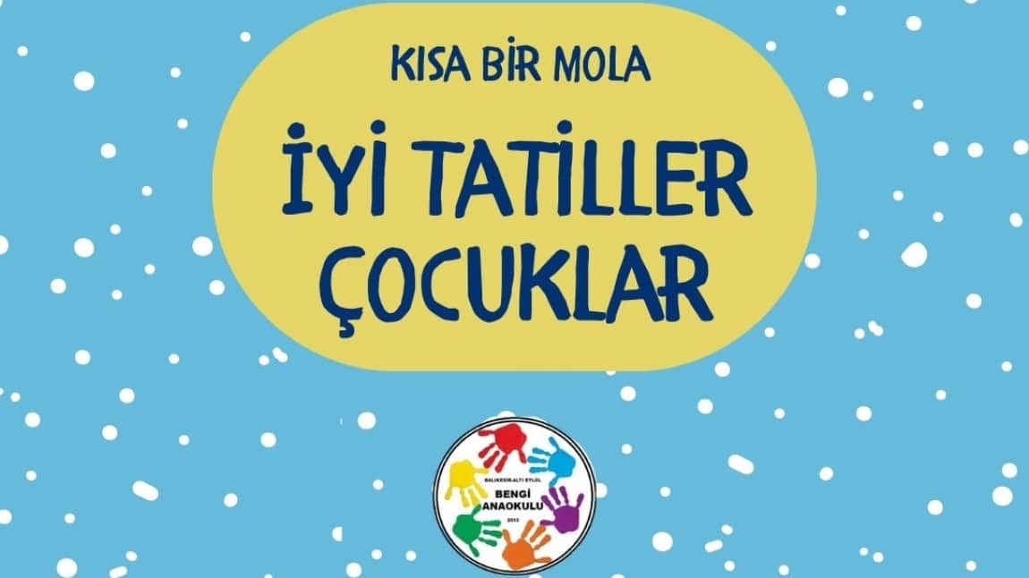 İYİ TATİLLER DİLERİZ 